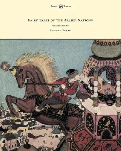 Fairy Tales of the Allied Nations - Illustrated by Edmund Dulac by Anon, Edmund Dulac