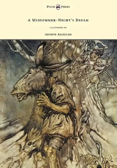A Midsummer-Night's Dream - Illustrated by Arthur Rackham by William Shakespeare, Arthur Rackham