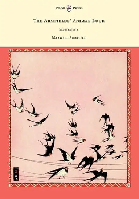 The Armfields' Animal Book - With 8 Illustrations in Colour by Maxwell Armfield by Constance Smedley Armfield, Maxwell Armfield