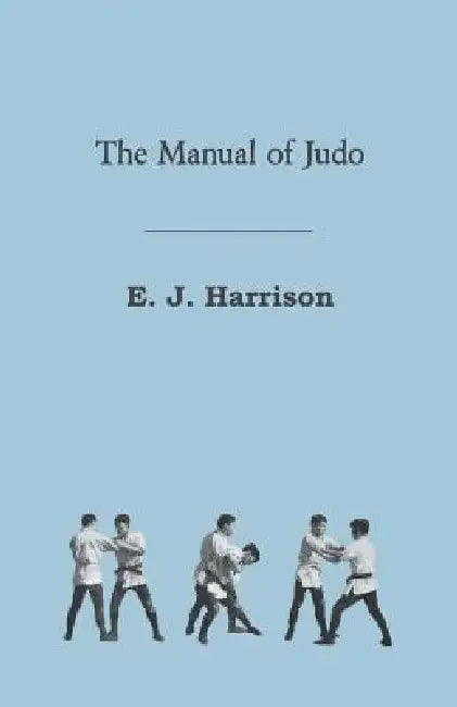 The Manual of Judo by E. J. Harrison