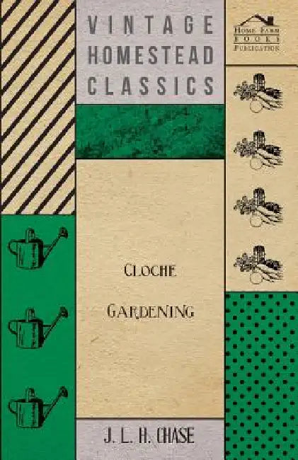 Cloche Gardening by J. L. H. Chase