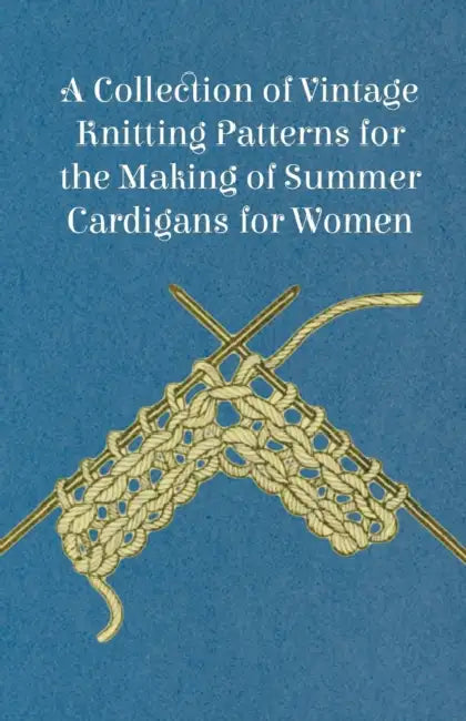 A Collection of Vintage Knitting Patterns for the Making of Summer Cardigans for Women by Anon