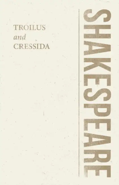 Troilus and Cressida by William Shakespeare