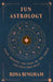 Fun Astrology - Teach Yourself the Signs of the Zodiac and What They Mean by Rosa Bingham