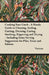 Cooking Your Catch - A Handy Guide to Cleaning, Scaling, Gutting, Dressing, Curing, Smoking, Kippering and Drying - Including Some Serving Suggestions by Various