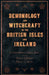 Demonology and Witchcraft in the British Isles and Ireland: A Compendium of Classic Books on the History of Demons, Witches and Spirits by Various