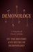 Demonology - A Selection of Classic Articles on the History and Myths of Demonology by Various