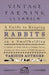 A Guide to Keeping Rabbits on a Smallholding - A Selection of Classic Articles on Housing, Feeding, Breeding and Other Aspects of Rabbit Management by Various