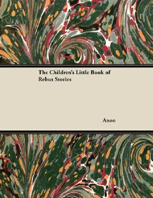 The Children's Little Book of Rebus Stories by Anon