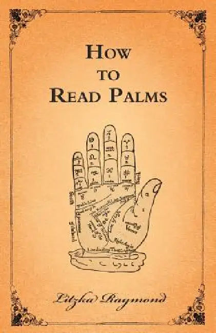 How to Read Palms by Litzka Raymond