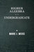 Higher Algebra for the Undergraduate by Marie J. Weiss