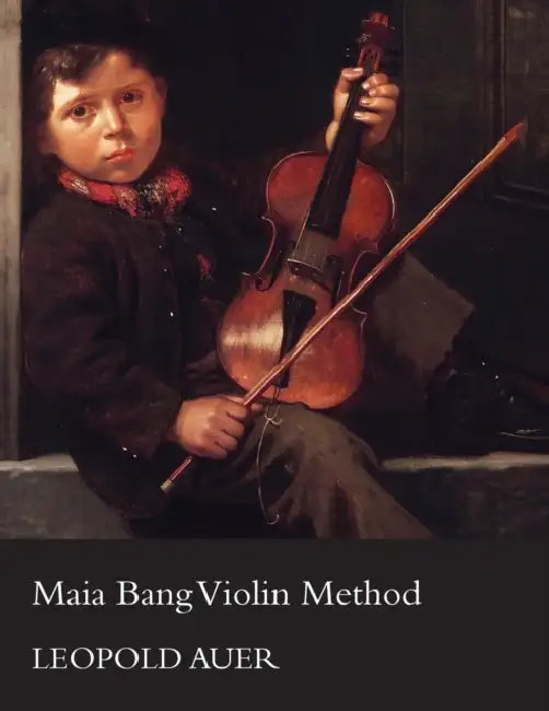 Maia Bang Violin Method by Leopold Auer