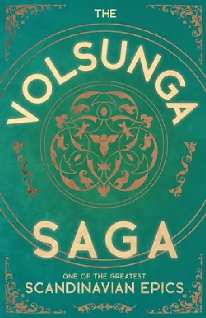 The Volsunga Saga - One of the Greatest Scandinavian Epics by Anon