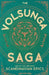 The Volsunga Saga - One of the Greatest Scandinavian Epics by Anon