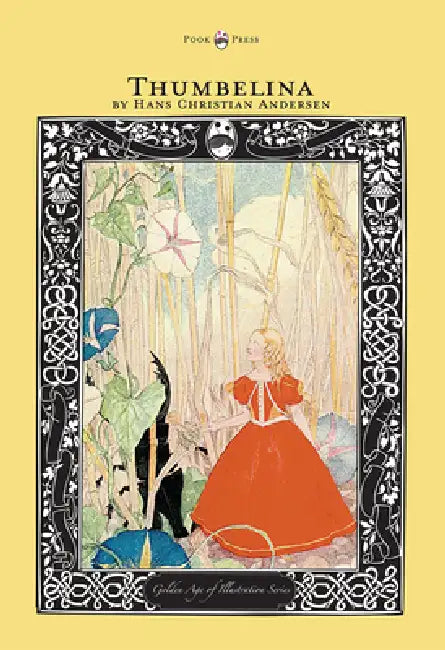 Thumbelina - The Golden Age of Illustration Series by Hans Christian Andersen, Various