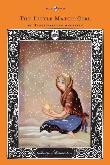The Little Match Girl - The Golden Age of Illustration Series by Hans Christian Andersen, Various