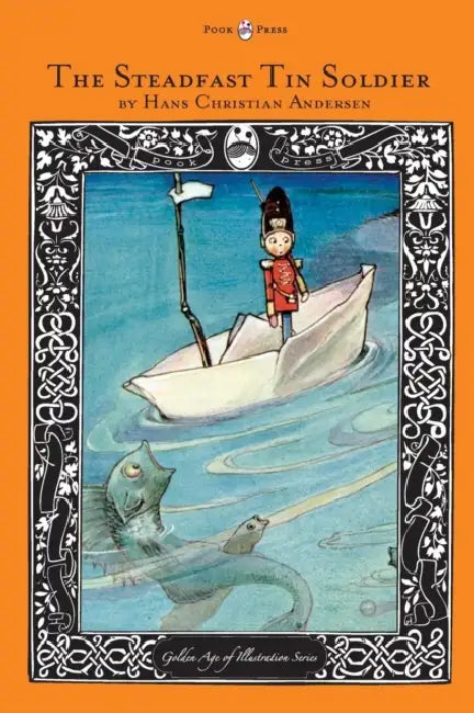 The Steadfast Tin Soldier - The Golden Age of Illustration Series by Hans Christian Andersen, Various