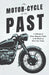 The Motor-Cycle of the Past - A Collection of Classic Magazine Articles on the History of Motor-Cycle Design by Various