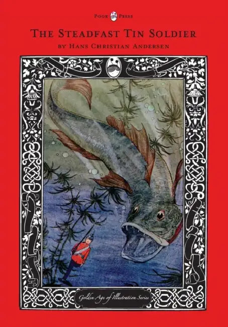 The Steadfast Tin Soldier - The Golden Age of Illustration Series by Hans Christian Andersen, Various