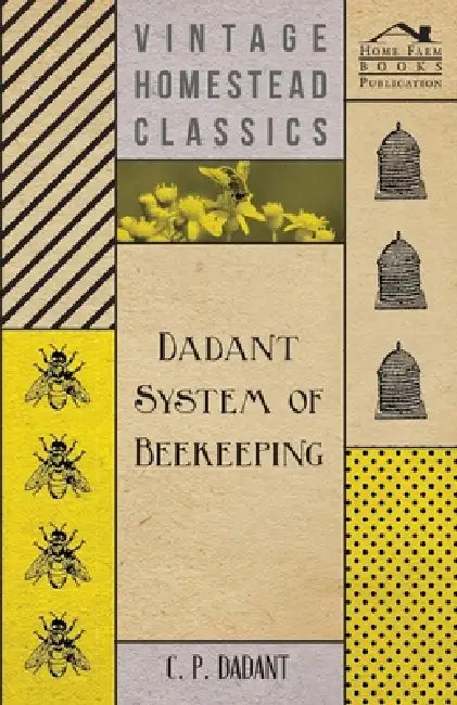 Dadant System of Beekeeping by C. P. Dadant