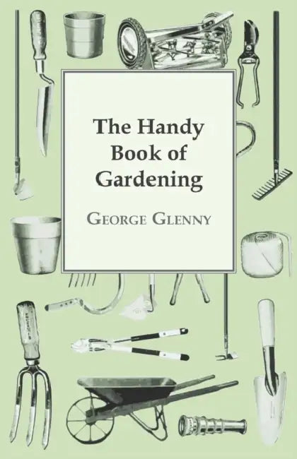 The Handy Book of Gardening by George Glenny