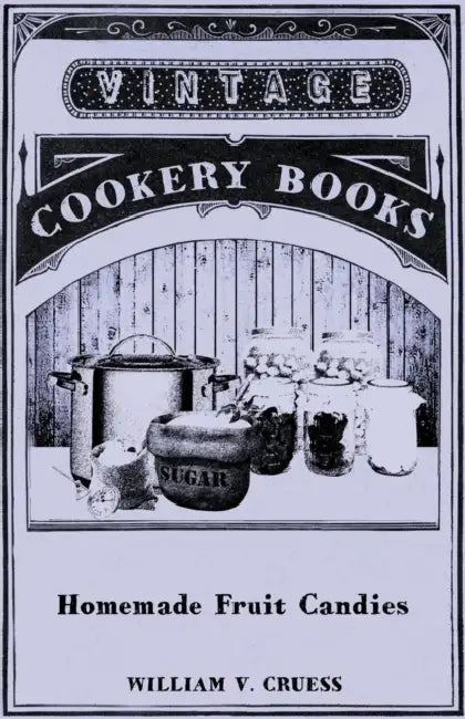 Homemade Fruit Candies by William V. Cruess