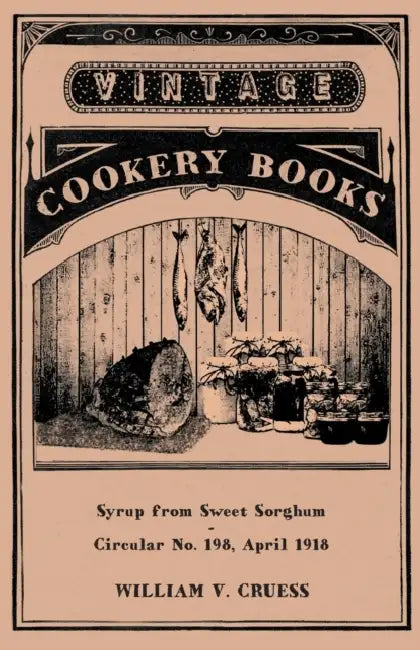 Syrup from Sweet Sorghum by William V. Cruess
