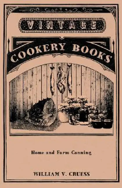 Home and Farm Canning by William V. Cruess