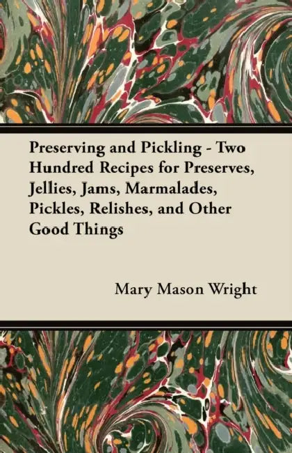 Preserving and Pickling by Mary Mason Wright