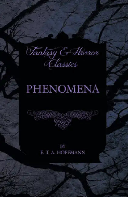 Phenomena (Fantasy and Horror Classics) by E. T. a. Hoffmann