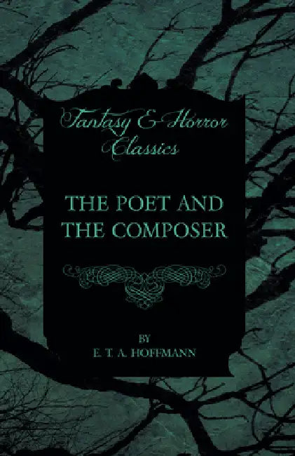 The Poet and the Composer (Fantasy and Horror Classics) by E. T. a. Hoffmann