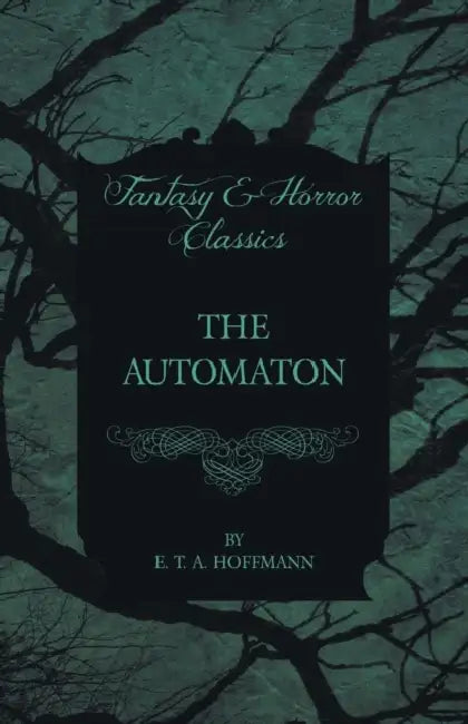The Automaton (Fantasy and Horror Classics) by E. T. a. Hoffmann