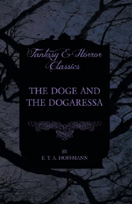 The Doge and the Dogaressa (Fantasy and Horror Classics) by E. T. a. Hoffmann