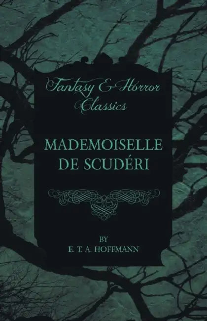 Mademoiselle de Scuderi (Fantasy and Horror Classics) by E. T. a. Hoffmann
