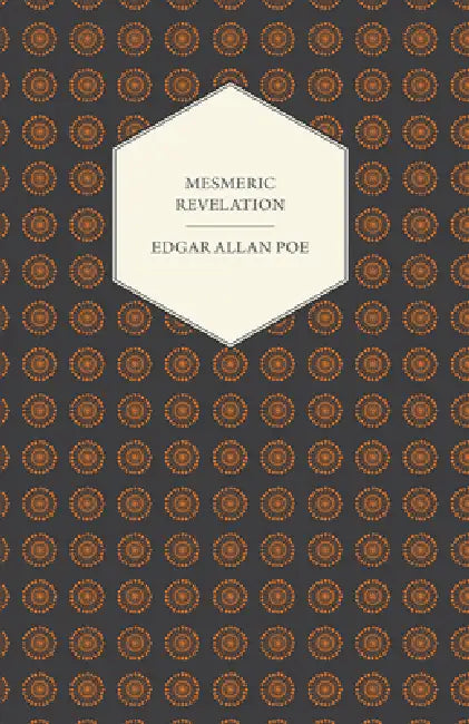 Mesmeric Revelation by Edgar Allan Poe