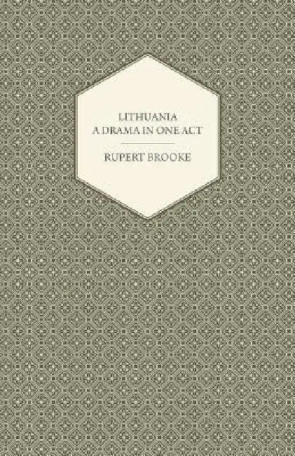 Lithuania - A Drama in One Act by Rupert Brooke