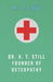 Dr. A. T. Still Founder of Osteopathy by M. A. Lane