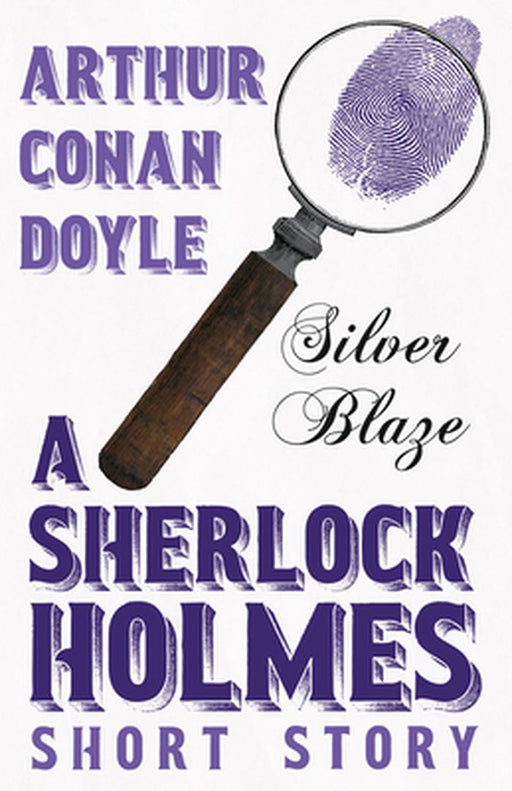 Silver Blaze (Sherlock Holmes Series) by Doyle, Arthur Conan