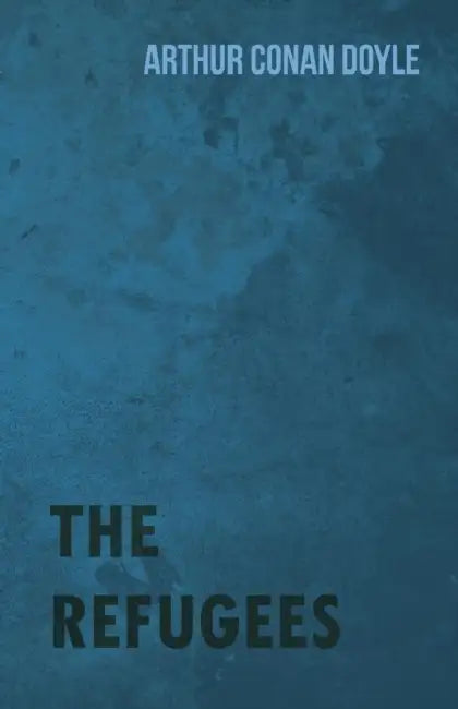 The Refugees by Arthur Conan Doyle