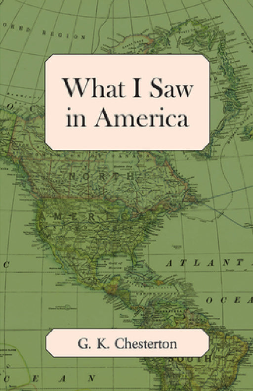 What I Saw in America by G. K. Chesterton