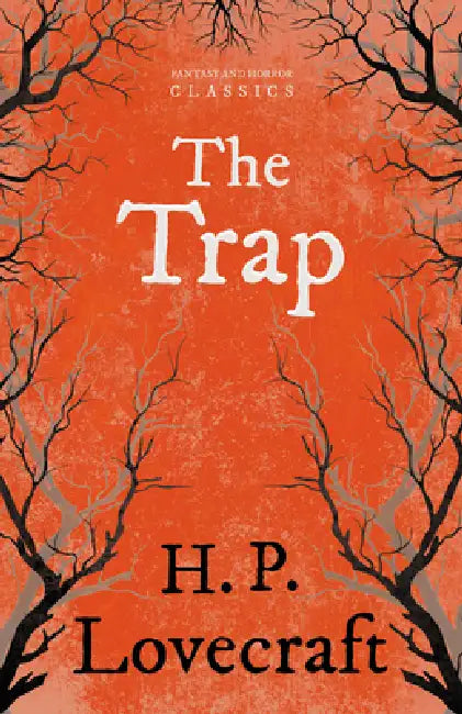 The Trap (Fantasy and Horror Classics); With a Dedication by George Henry Weiss by H. P. Lovecraft, George Henry Weiss