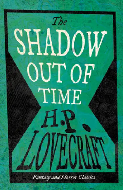 The Shadow Out of Time (Fantasy and Horror Classics); With a Dedication by George Henry Weiss by H. P. Lovecraft, George Henry Weiss
