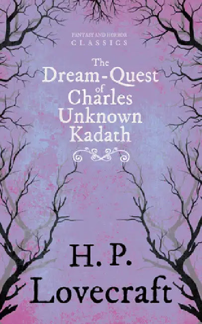The Dream-Quest of Unknown Kadath (Fantasy and Horror Classics); With a Dedication by George Henry Weiss by H. P. Lovecraft, George Henry Weiss
