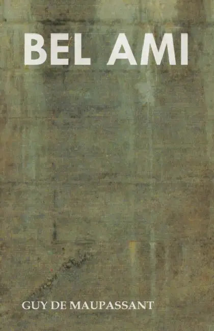 Bel Ami by Guy De Maupassant