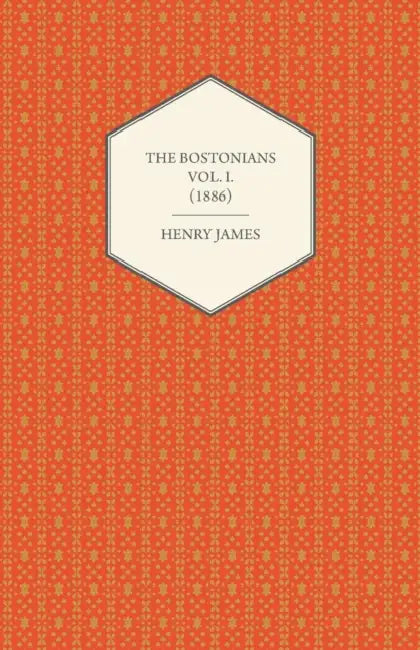 The Bostonians Vol. I. (1886) by Henry James