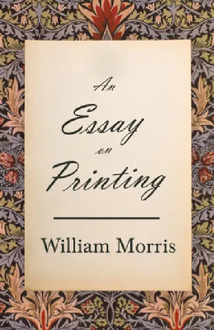 An Essay on Printing by William Morris