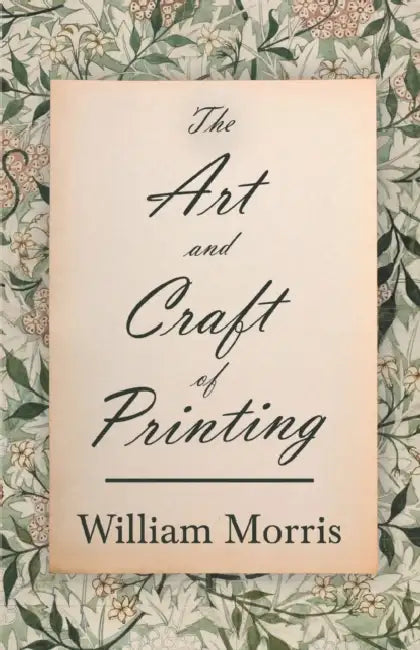 The Art and Craft of Printing by William Morris