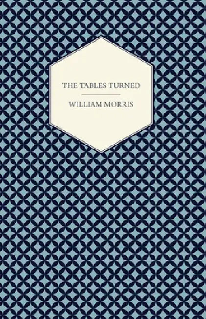 The Tables Turned by William Morris