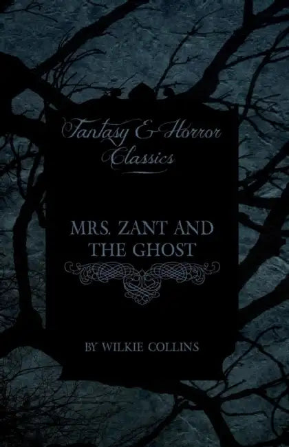Mrs. Zant and the Ghost ('The Ghost's Touch') (Fantasy and Horror Classics) by Wilkie Collins