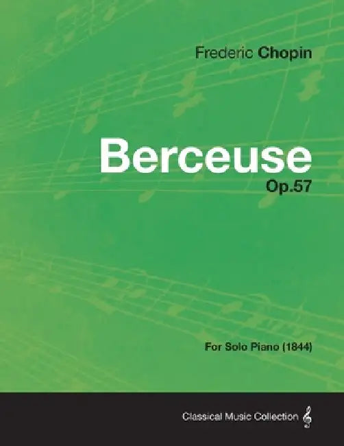 Berceuse Op.57 - For Solo Piano (1844) by Frédéric Chopin